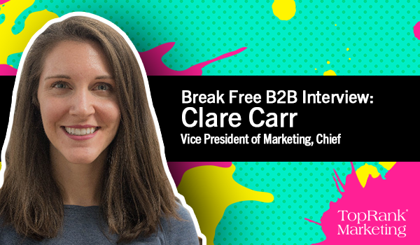 TopRank Marketing Interviews Clare Carr, VP of Marketing at Chief
