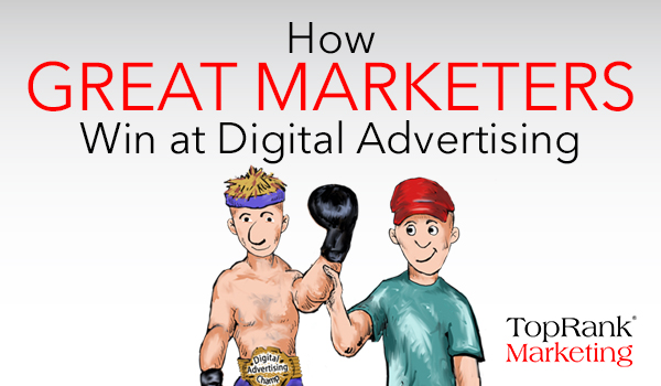 Great Marketers Win at Digital Advertising