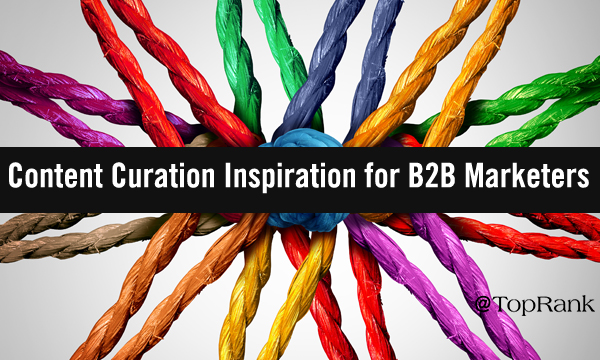 Content Curation Inspiration for B2B Marketers