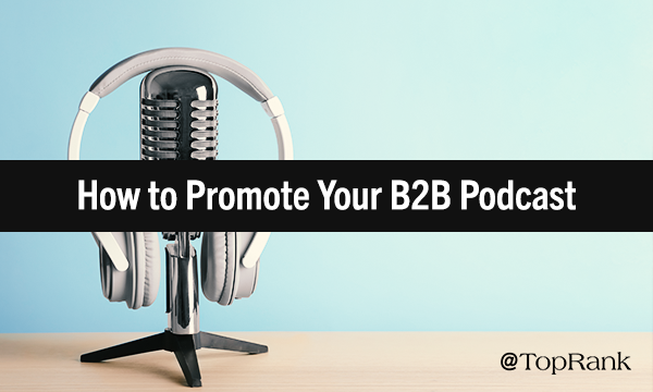 How to Promote Your B2B Podcast