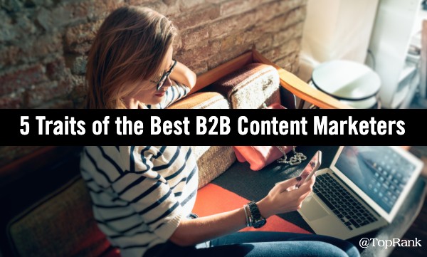 Traits of the Best B2B Content Marketers