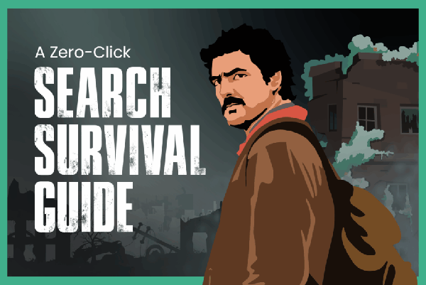 Zero Click Search Survival Guide