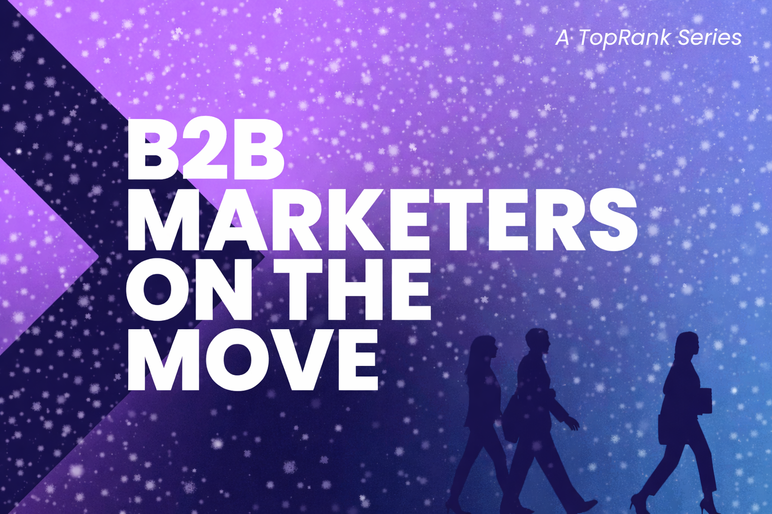 All New Winter 2026 Edition: 50 B2B Marketers on the Move