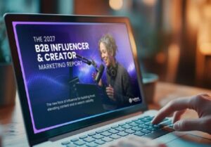 B2B Influencer and Creator Marketing Report
