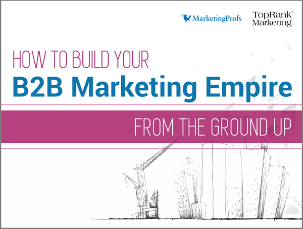 [eBook] How to Build Your B2B Marketing Empire From the Ground Up