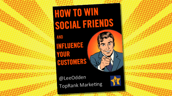 How to Win Social Friends & Influence Your Customers @LeeOdden Keynote