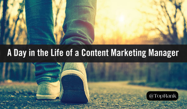 A Day in the Life of a Content Marketing Manager at TopRank Marketing