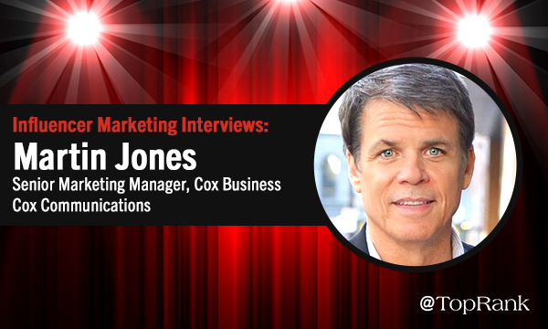 B2B Influencer Marketing Interview: Martin Jones, Cox Communications