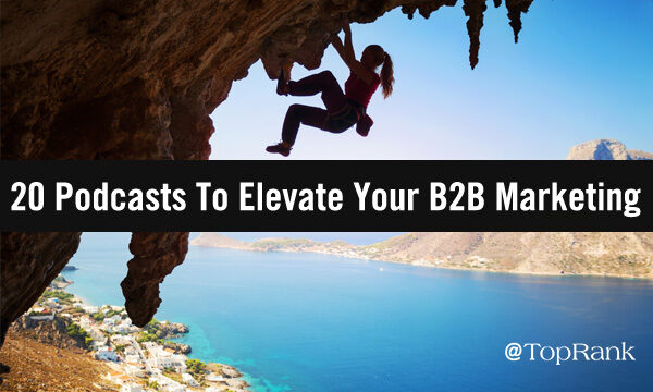 20 Podcasts To Elevate Your B2B Marketing