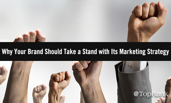 Trust Factors: Why Your Brand Should Take a Stand with Its Marketing Strategy