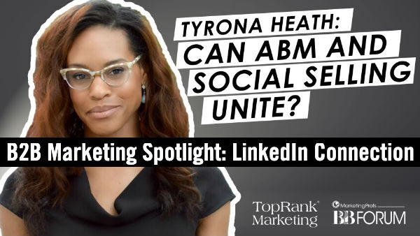 B2B Marketing Spotlight: Ty Heath on Optimizing ABM & Social Sales with LinkedIn #mpb2b