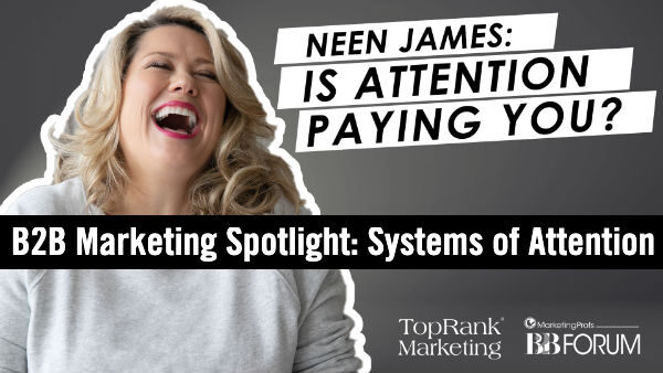 B2B Marketing Spotlight: Neen James on How to Make Attention Pay #mpb2b