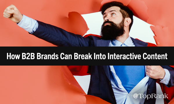 How B2B Brands Can Break Into Interactive Content