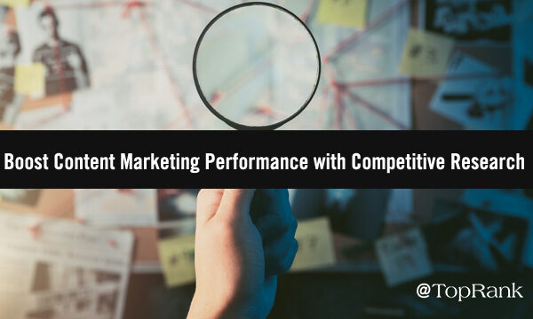 What You Can Learn from Competitive Research to Improve B2B Content Marketing Performance