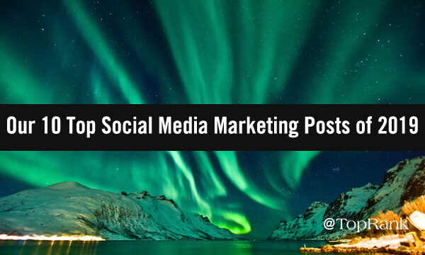 Our 10 Top Social Media Marketing Posts of 2019
