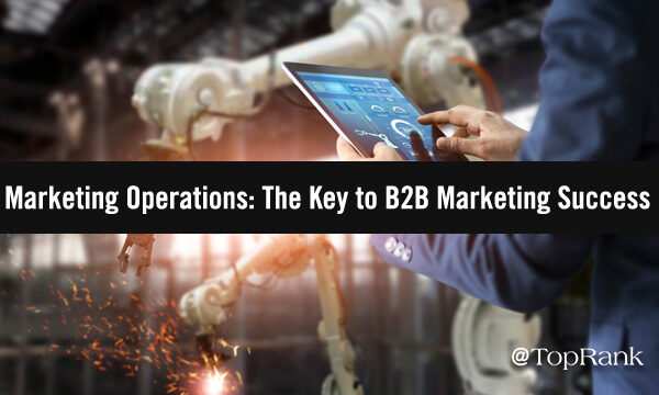A Well-Oiled Machine: Why Every B2B Marketing Team Needs Marketing Operations