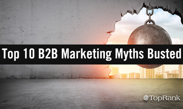 B2B Marketing Mythbusters: Dispelling 10 Common Myths with Extraordinary Marketing