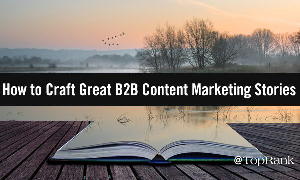 Your Guide to Effective Storytelling in B2B Content Marketing