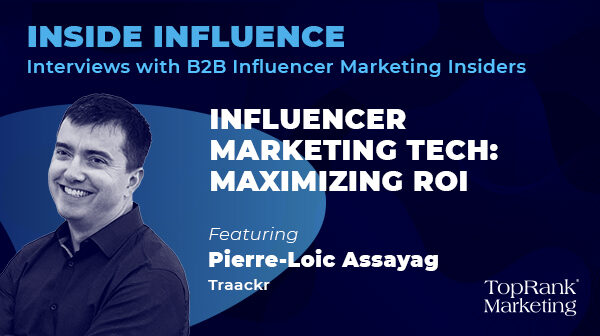 Inside Influence 7: Pierre-Loïc Assayag from Traackr on Influencer Marketing Technology