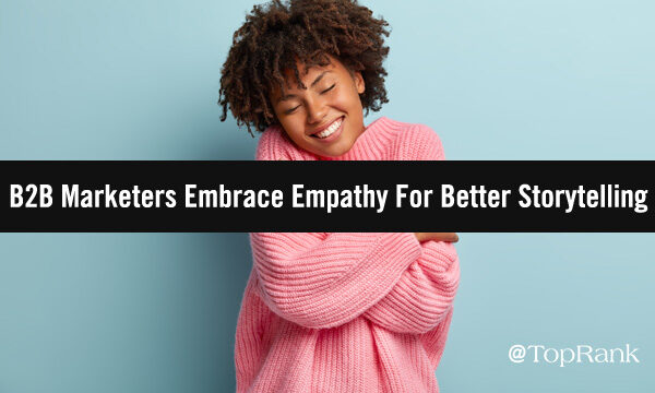 Microsoft’s Miri Rodriguez on How B2B Marketers Are Embracing Empathy For Better Customer Storytelling #B2BMX