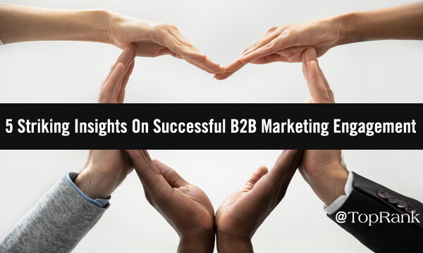 5 Striking Insights On Successful B2B Marketing Engagement
