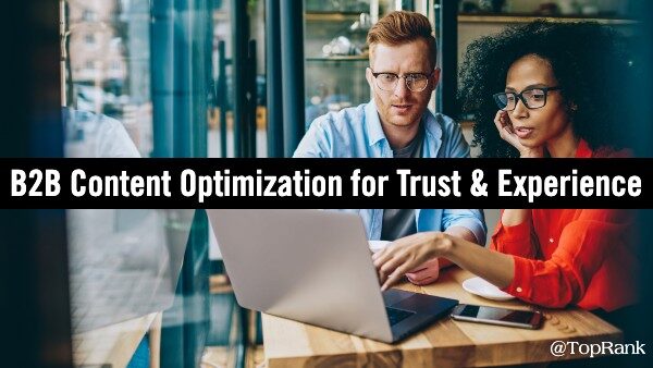 Beyond SEO: B2B Content Optimization for Trust and Customer Experience