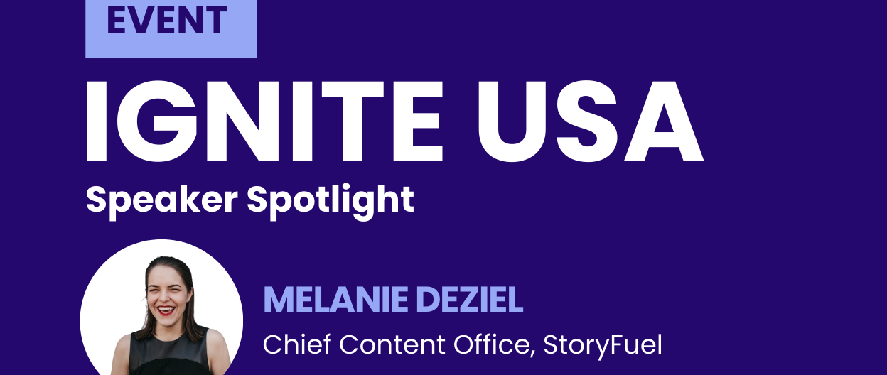 B2B Marketing Speaker Spotlight: Melanie Deziel on Content as Evidence for Ignite USA