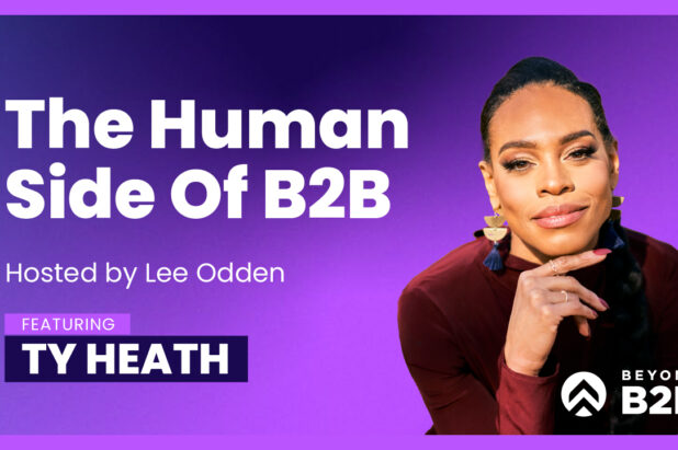 Beyond B2B 1: The Human Side of B2B Marketing – Ty Heath, B2B Institute at LinkedIn