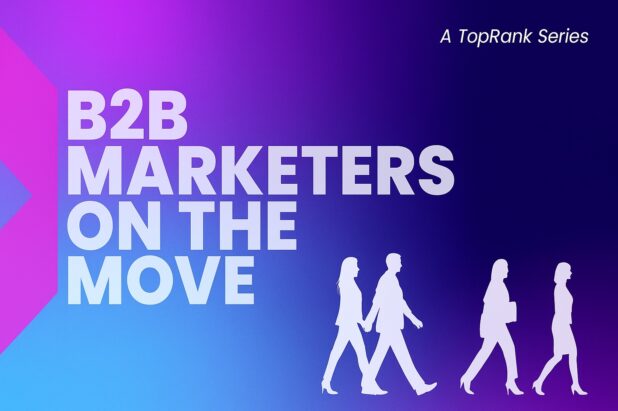 50 New B2B Marketers on the Move – Spring Summer Edition 2025