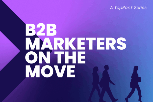 50 New B2B Marketers on the Move – Spring Summer Edition 2025