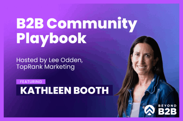 B2B Community Playbook: Beyond B2B Marketing with Kathleen Booth of Pavilion