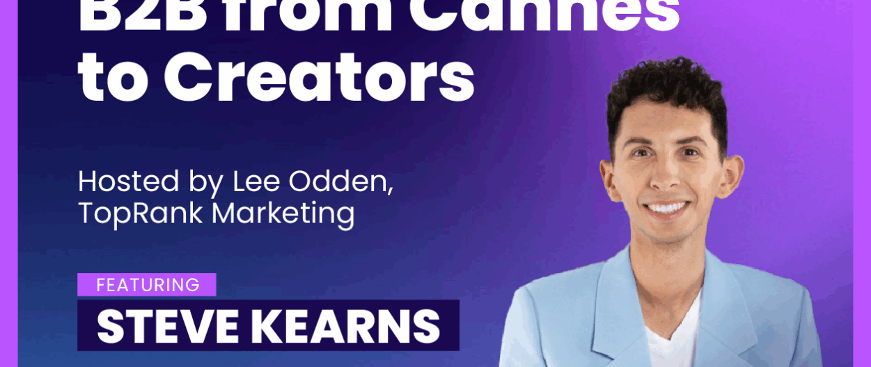 B2B From Cannes Lions to Creators: Beyond B2B Marketing with Steve Kearns of LinkedIn