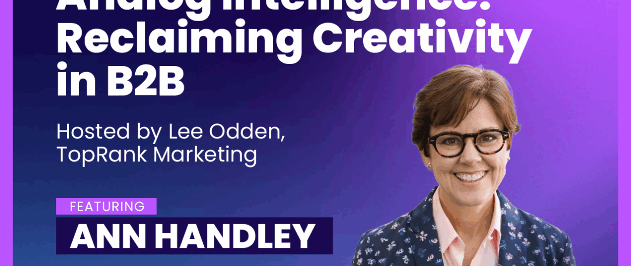 Analog Intelligence: Beyond B2B Marketing with Ann Handley, MarketingProfs