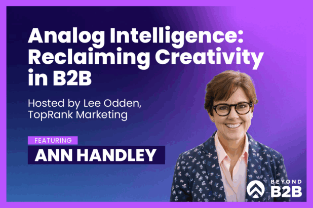 Analog Intelligence: Beyond B2B Marketing with Ann Handley, MarketingProfs