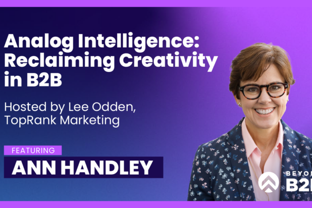 Beyond B2B 6: Analog Intelligence with Ann Handley of MarketingProfs