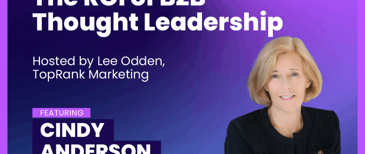 The ROI of B2B Thought Leadership: Beyond B2B Marketing with Cindy Anderson