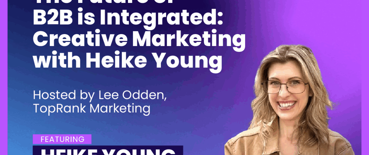 The Future of Creative B2B Marketing is Integrated with Heike Young