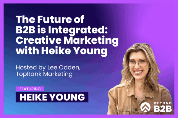 The Future of B2B is Integrated: Creative Marketing with Heike Young