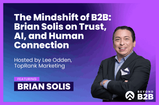 The Mindshift of B2B Marketing: Brian Solis on Trust, AI, and Human Connection
