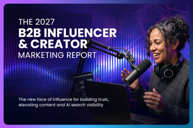 NEW for 2027: B2B Influencer and Creator Marketing Report